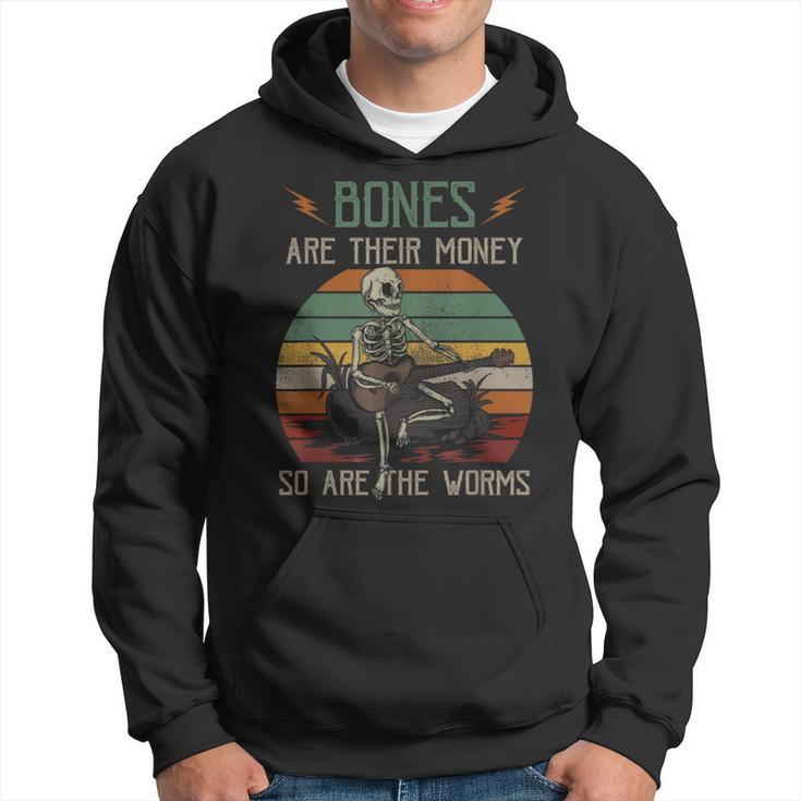 Bones 'Re Their Money Skeleton So Are The Worms Guitar Hoodie