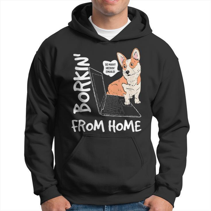 Borkin From Home | Corgi Dog Lover Work From Home Meme Gift Hoodie