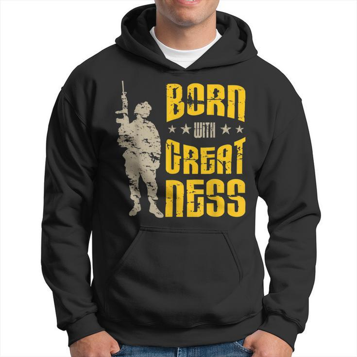 Born With Greatness I Soldiers Creed Patriotic Americanized  Hoodie
