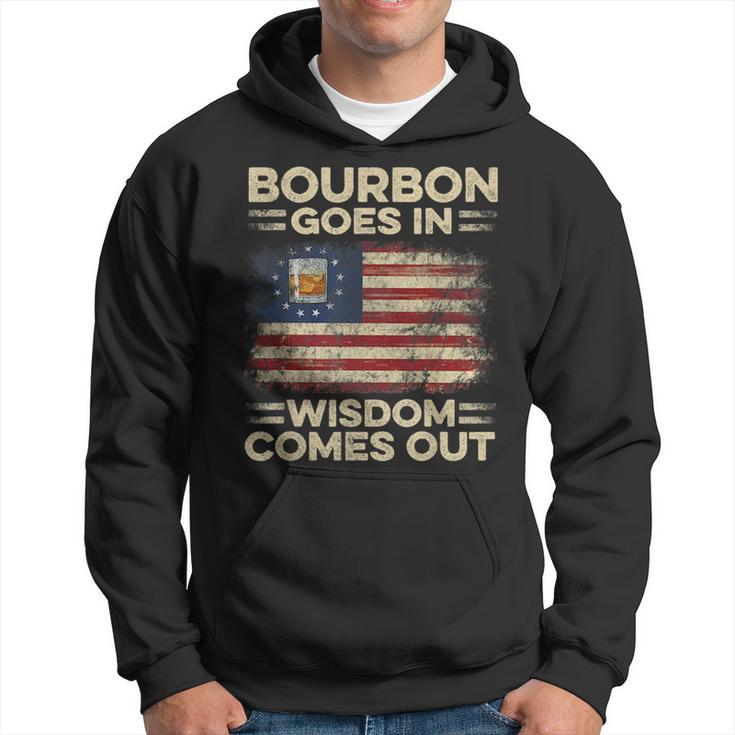 Bourbon Goes In Wisdom Comes Out 4Th Of July Drinking Lover  Drinking Funny Designs Funny Gifts Hoodie