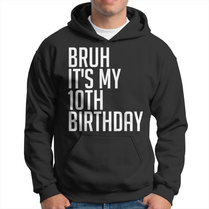 Bruh It's My 10Th Birthday 10 Years Old Back To School Theme Hoodie