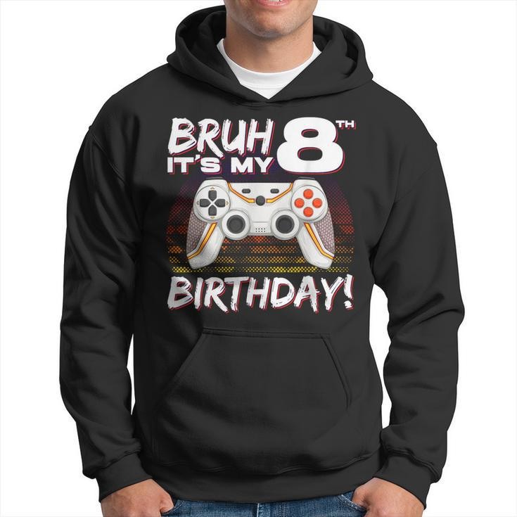 Bruh It's My 8Th Birthday Video Game 8Th Birthday Gaming Boy Hoodie