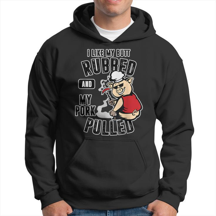 I Like My Butt Rubbed And My Pork Pulled Meat Lover Hoodie