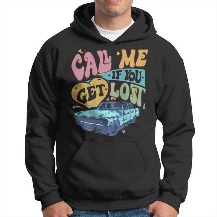 Call Me If You Get Lost Text Me When You Get Home On Back Hoodie