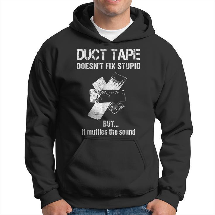 Cant Fix Stupid Duct Tape Muffles The Sound  Hoodie