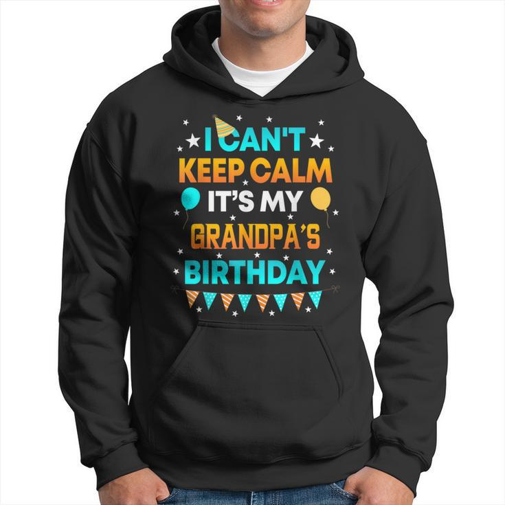 I Can't Keep Calm It's My Grandpa Birthday Party Hoodie