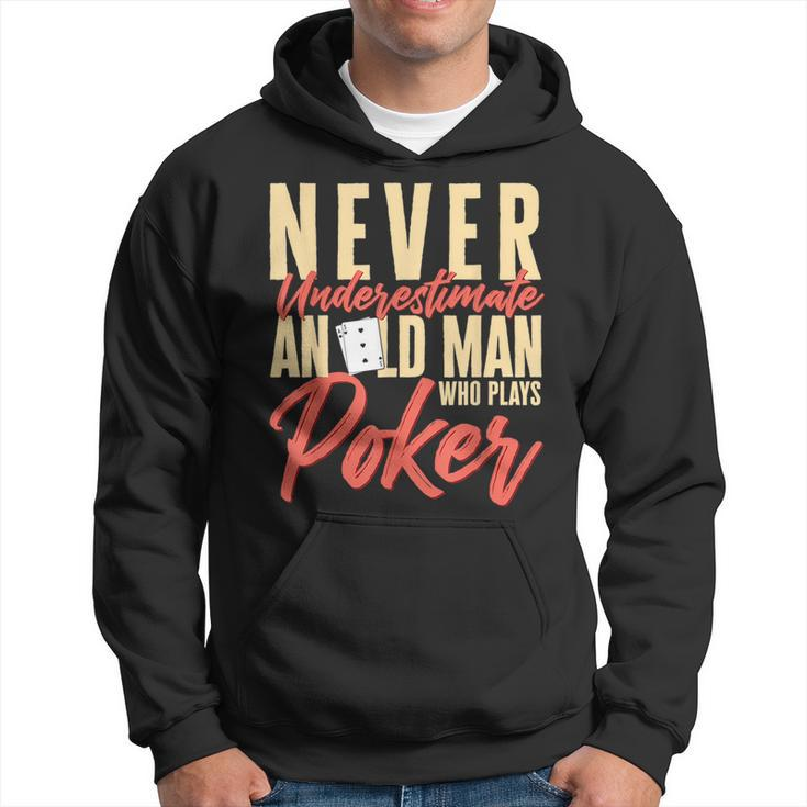 Card Player Never Underestimate An Old Man Who Plays Poker Hoodie