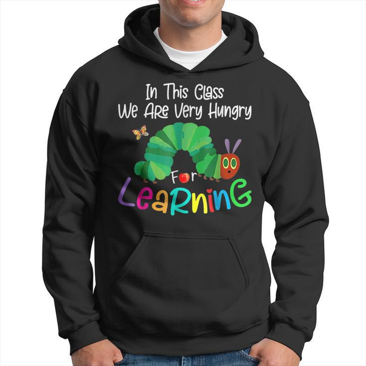 Caterpillar In This Class We Are Very Hungry For Learning Hoodie