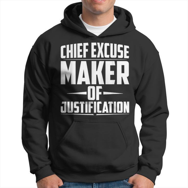 Chief Excuse Maker Of Justification Quote Hoodie