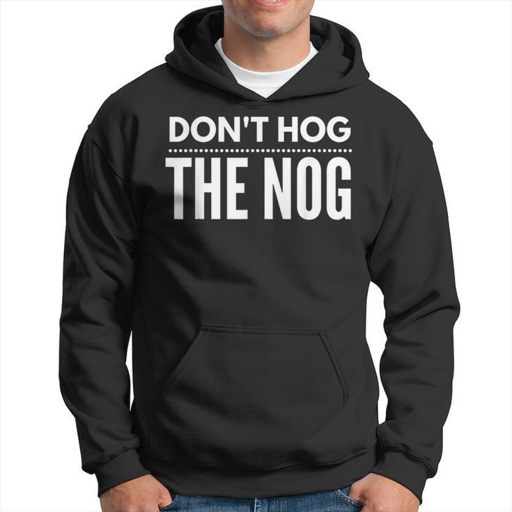 Christmas Don't Hog The Nog Eggnog Hoodie