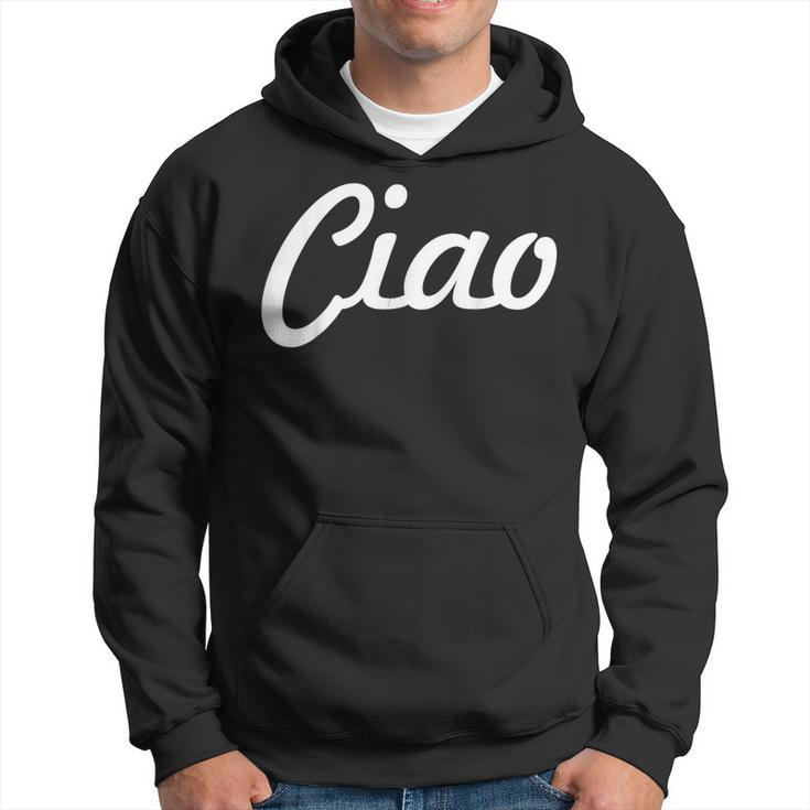Ciao Italian Greeting | Italy Lover Language Gift Hoodie