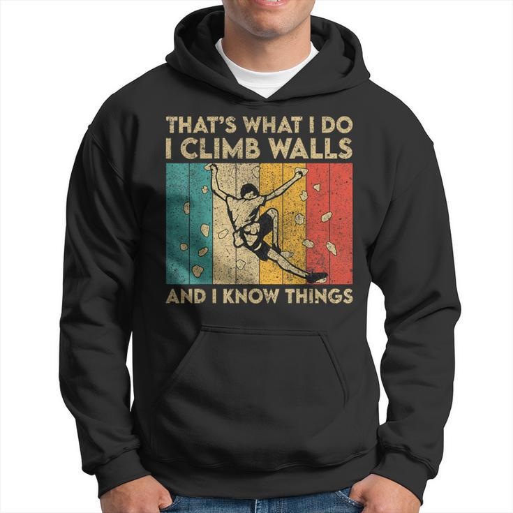 I Climb Walls And I Know Things Rock Climbing Boulder Hoodie