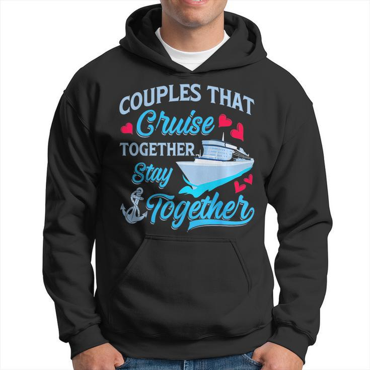 Couples That Cruise Together Stay Together Cruise Trip Hoodie