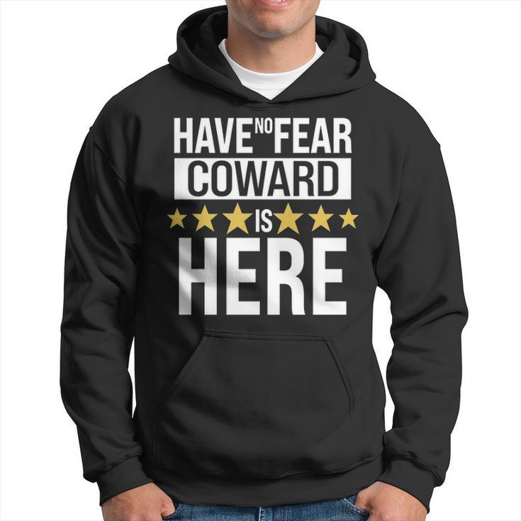 Coward Name Gift Have No Fear Coward Is Here Hoodie