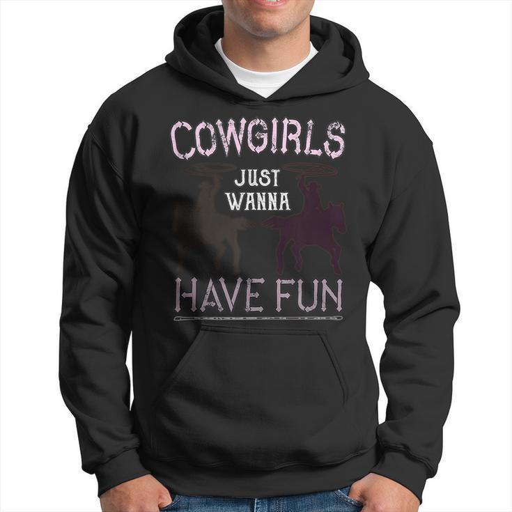 Cowgirls Just Wanna Have Fun For Cowgirls Hoodie
