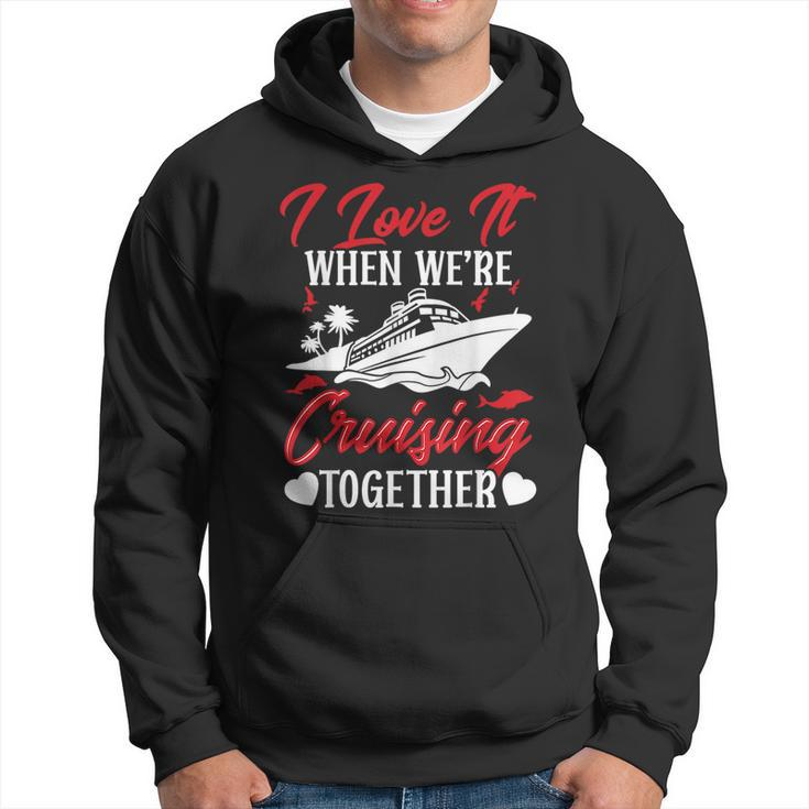 Cruising Couple Cruise Love It When We're Cruisin Together Hoodie