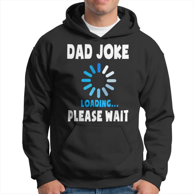 Dad Joke Loading Funny Fathers Day For Dad Dad Jokes Hoodie