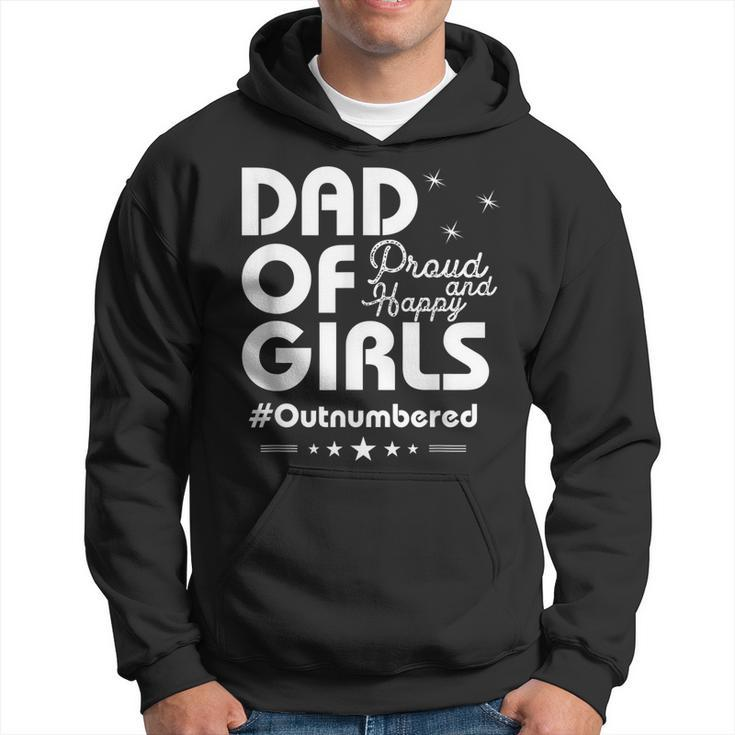 Dad Of Girls Outnumbered Proud And Happy Funny Father  Gift For Mens Hoodie