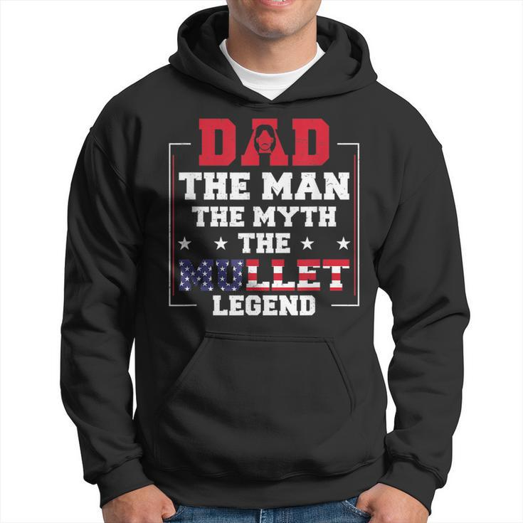 Dad The Man The Myth Patriotic Redneck Father Mullet Pride  Hoodie