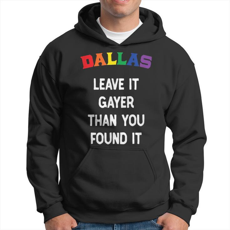 Dallas Gay Pride Leave It Gayer Than You Found It Funny  Hoodie