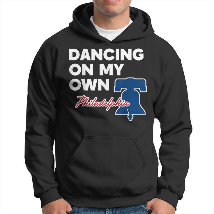 Dancing On My Own Philadelphia Philly Funny Saying Dancing Funny Gifts Hoodie