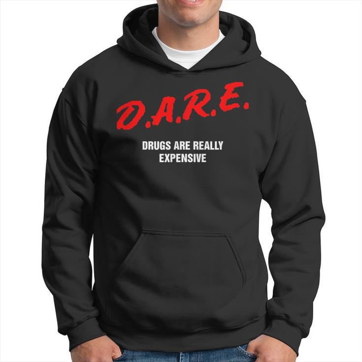 Dare Drugs Are Really Expensive Funny Party Rave Club Hoodie