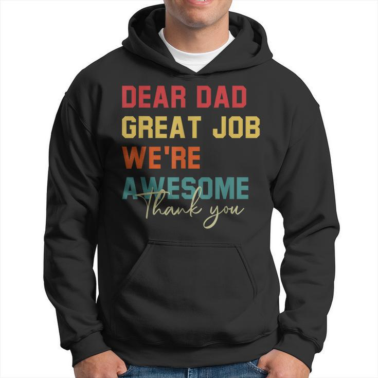 Dear Dad Great Job Were Awesome Thank Fathers Day Hoodie