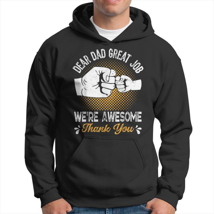 Dear Dad Great Job Were Awesome Thank You Fathers Dad Joke Hoodie