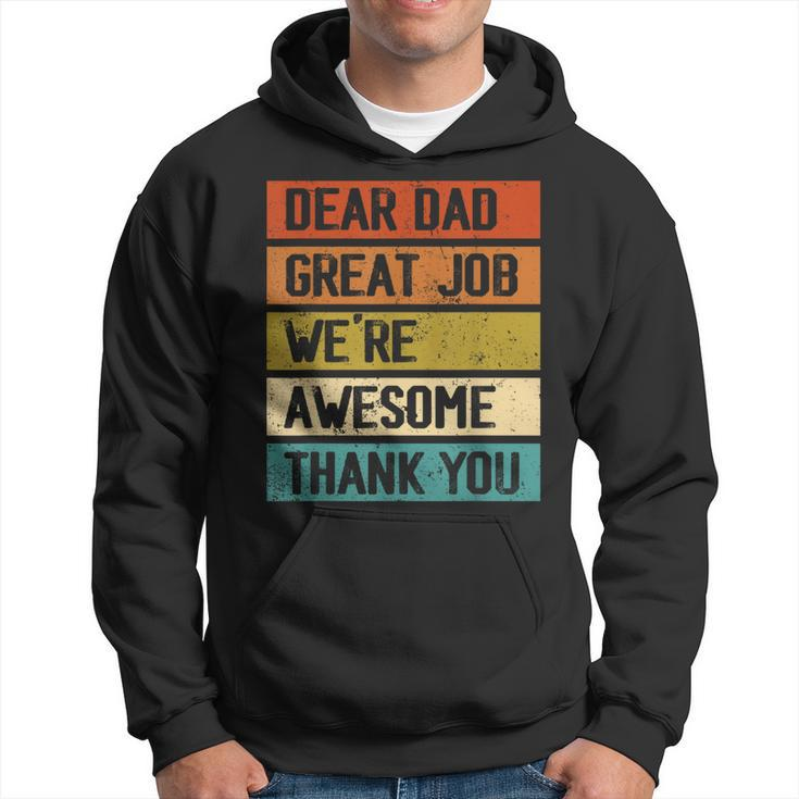 Dear Dad Great Job Were Awesome Thank You Fathers Day  Hoodie