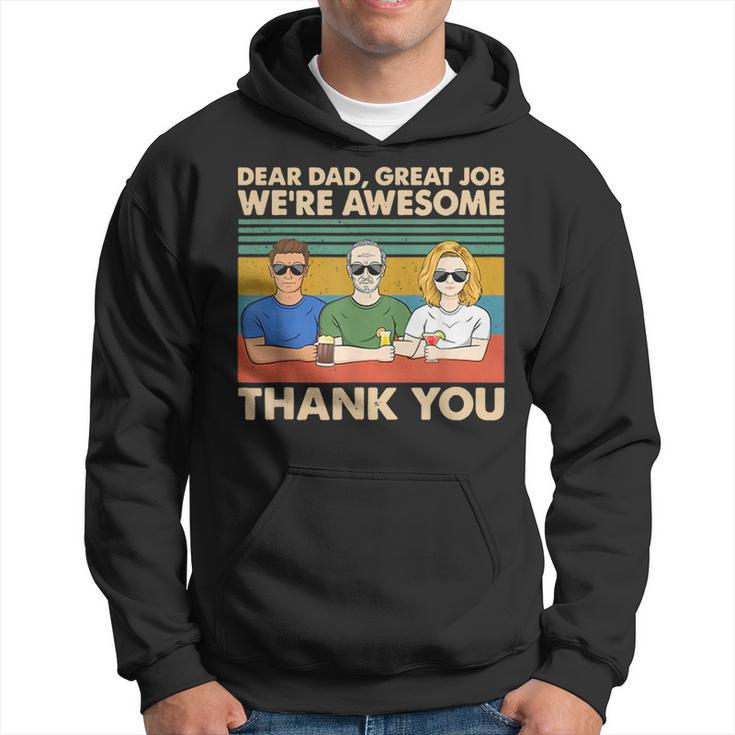 Dear Dad Great Job Were Awesome Thank You  Hoodie