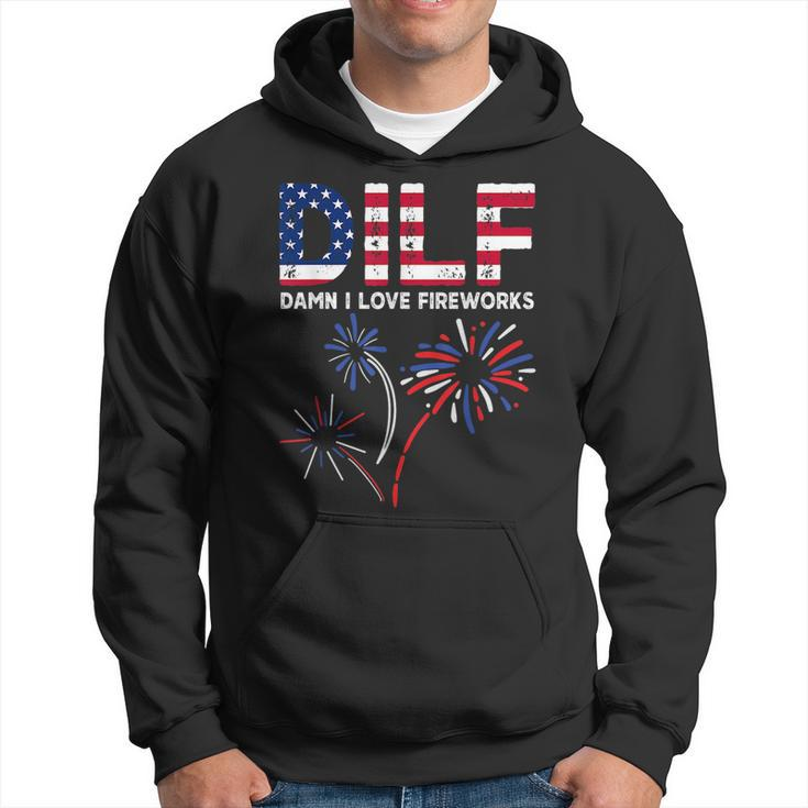 Dilf Damn I Love Fireworks Funny American Patriotic July 4Th Patriotic Funny Gifts Hoodie