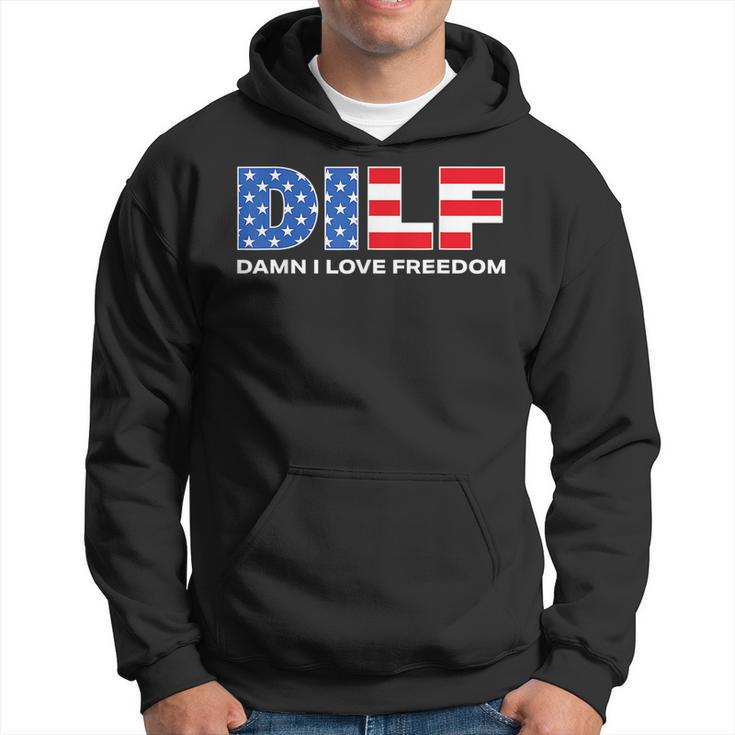 Dilf Damn I Love Freedom Funny Patriotic 4Th Of July Pride Patriotic Funny Gifts Hoodie