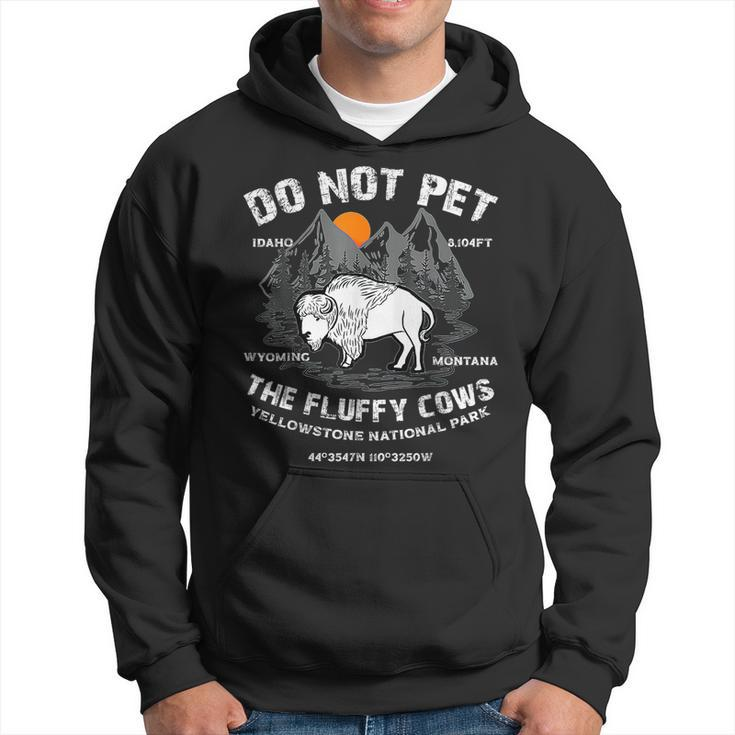 Do Not Pet The Fluffy Cows Bison Yellowstone National Park Gifts For Cows Lovers Funny Gifts Hoodie
