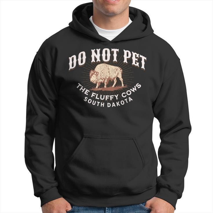 Do Not Pet The Fluffy Cows South Dakota Quote Funny Bison Hoodie
