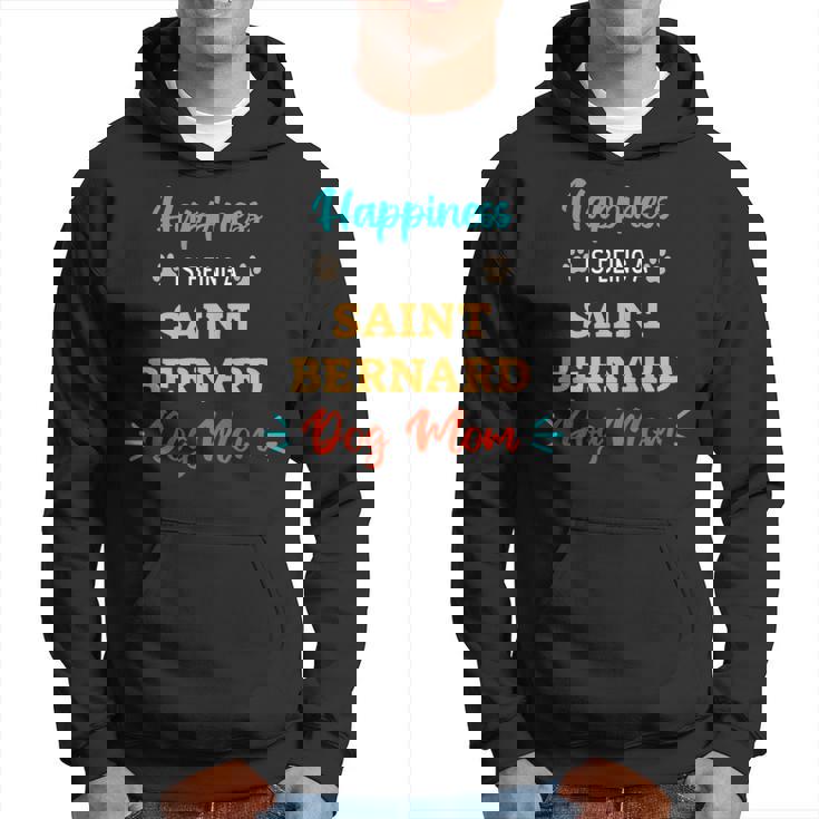 Dog Saint Bernard Happiness Is Being A Saint Bernard Dog Mom Hoodie