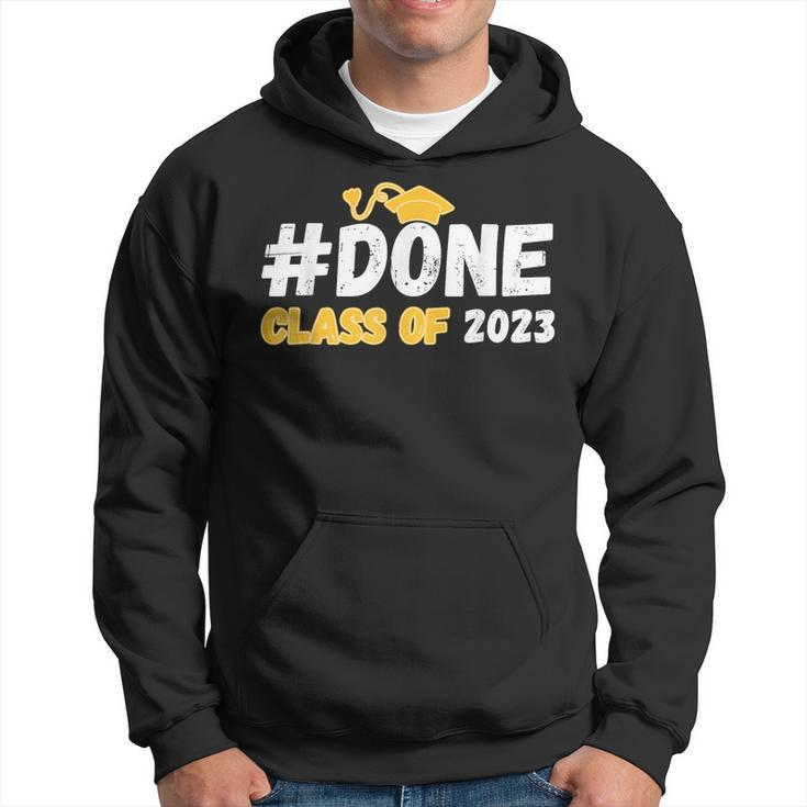 Done Class Of 2023 For Senior Year Graduate And Graduation Hoodie
