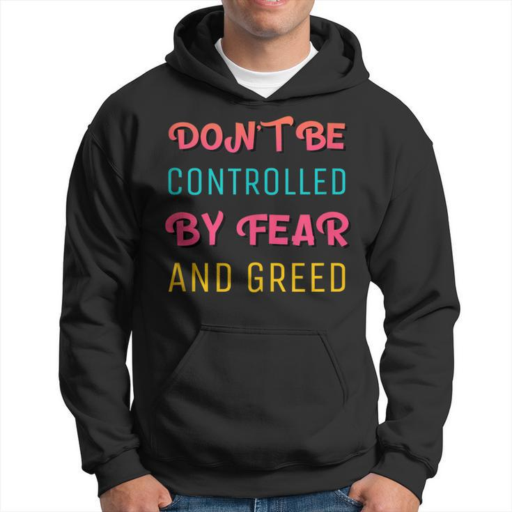 Don't Be Controlled By Fear And Greed Quote About Cash Flow Hoodie