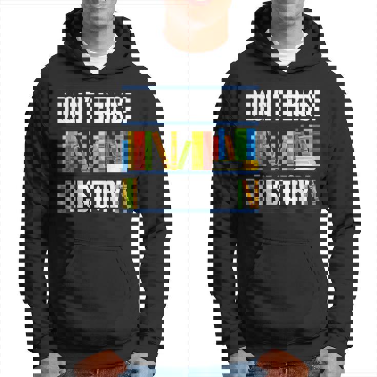 Dont Erase History Funny Book Worm Book Lover Quote Hoodie