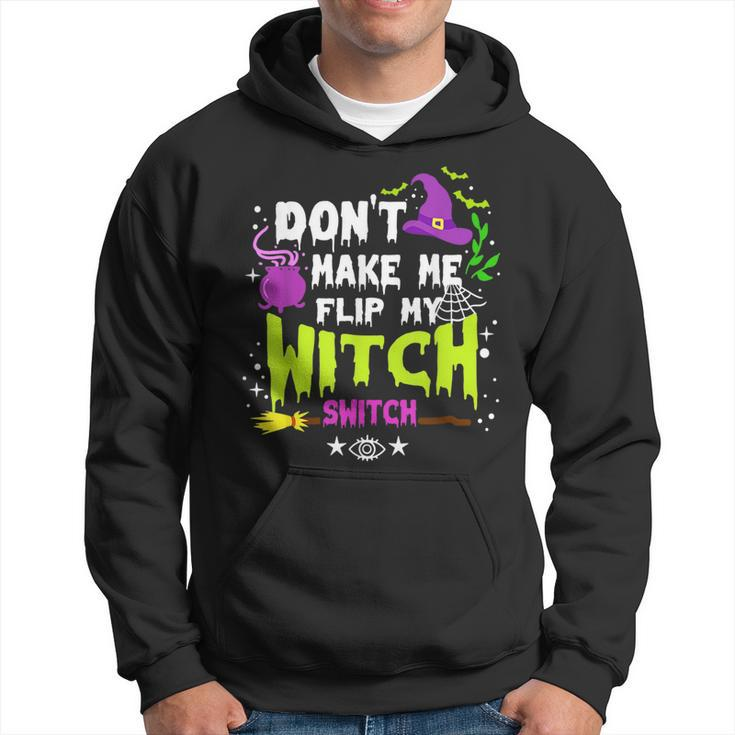 Dont Make Me Flip My Witch Switch Halloween Vintage Halloween Funny Gifts Hoodie