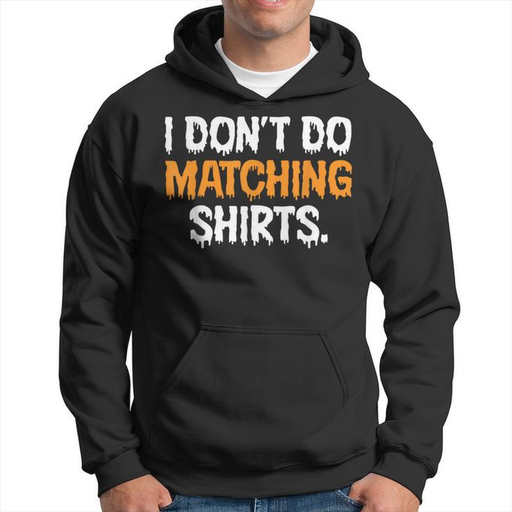 I Don't Do Matching Halloween Couple Scary Spooky Him Her Hoodie