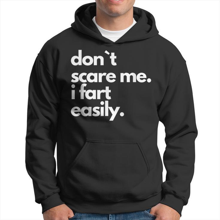 Don`T Scare Me I Fart Easily Hoodie