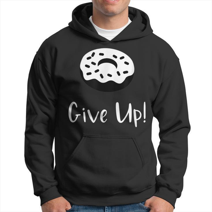 Donut Give Up  Funny Pun  Motivational Hoodie