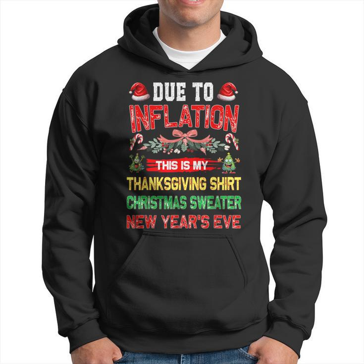 Due To Inflation This Is My Thanksgiving Christmas Hoodie
