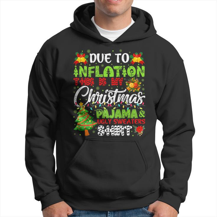 Due To Inflation Ugly Christmas Sweaters Xmas Pajamas Hoodie