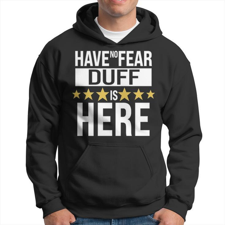 Duff Name Gift Have No Fear Duff Is Here Hoodie