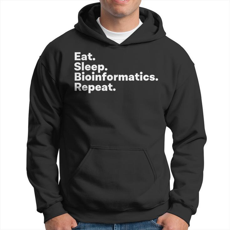 Eat Sleep Bioinformatics For Bioinformaticians Hoodie