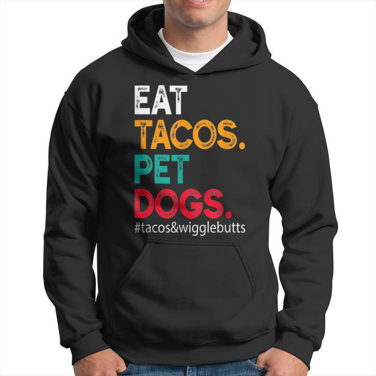 Eat Tacos Pet Dogs Tacos And Wigglebutts  Tacos Funny Gifts Hoodie
