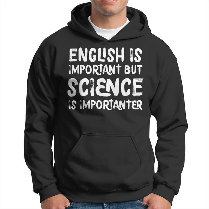 English Is Important But Science Is Importanter Hoodie