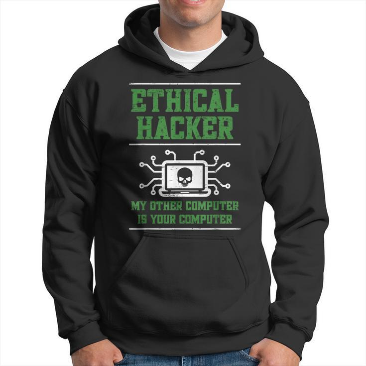 Ethical Hacker My Other Computer Is Your Computer Hoodie