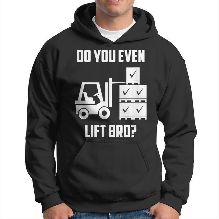 Do You Even Lift Bro Forklift Gym Hoodie